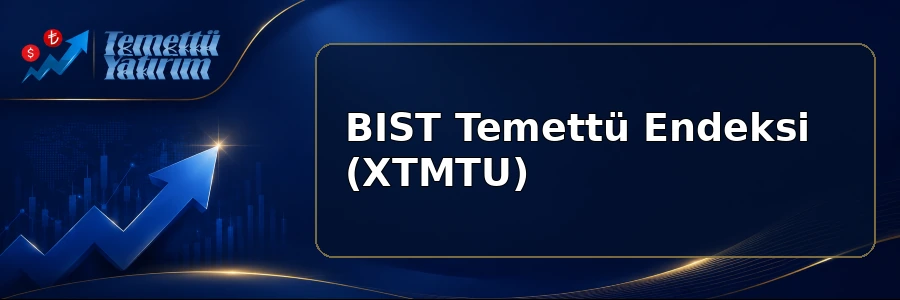 BIST Temettü Endeksi (XTMTU)