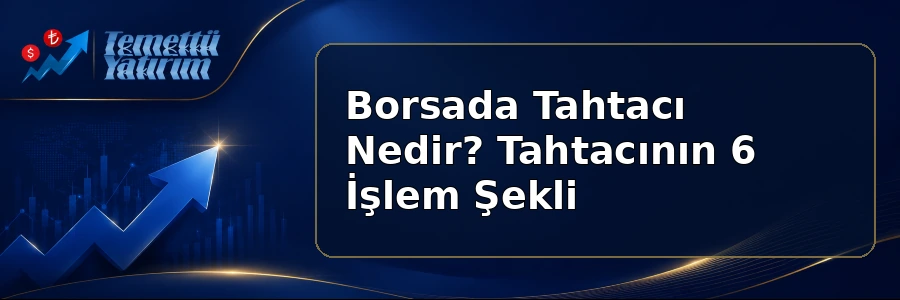 Borsada Tahtacı Nedir