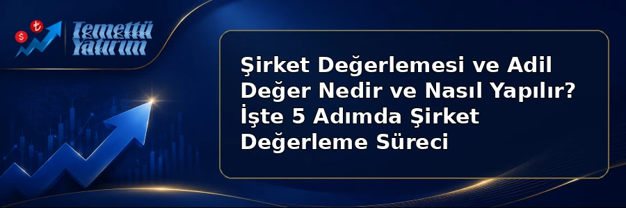 Şirket Değerlemesi ve Adil Değer