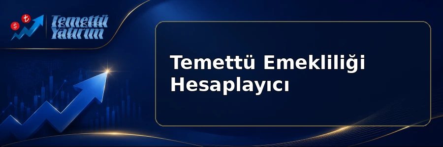 Temettü Emekliliği Hesaplayıcı